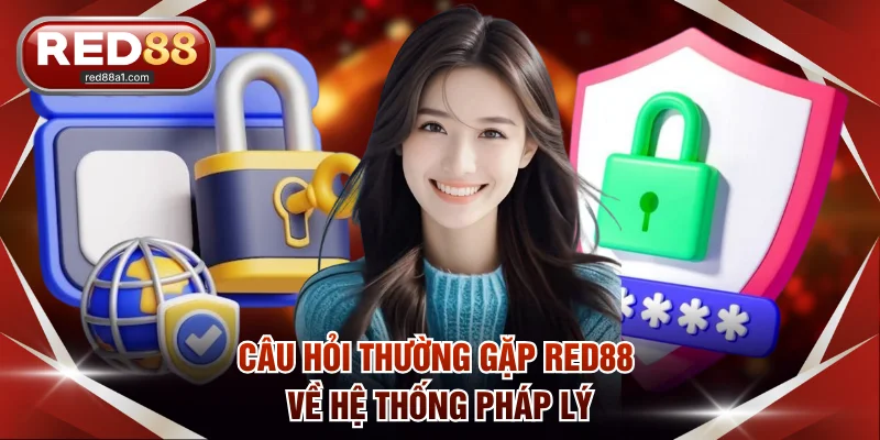 Câu hỏi thường gặp RED88 về hệ thống pháp lý