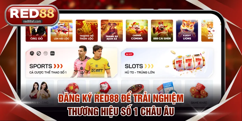 Đăng ký RED88 để trải nghiệm thương hiệu số 1 châu Âu
