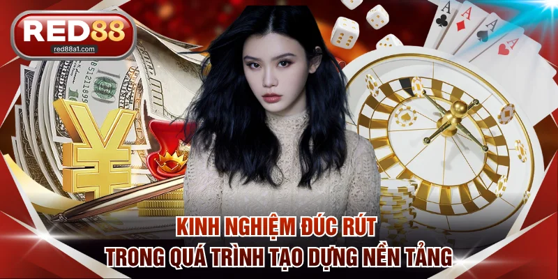 Kinh nghiệm đúc rút trong quá trình tạo dựng nền tảng