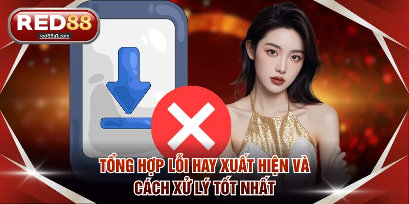 Tổng hợp lỗi hay xuất hiện và cách xử lý tốt nhất