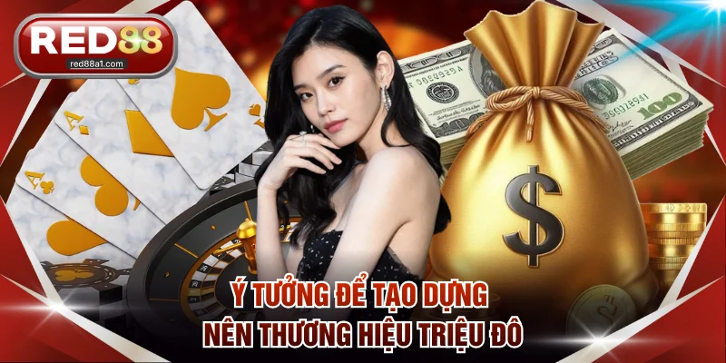 Ý tưởng để tạo dựng nên thương hiệu triệu đô